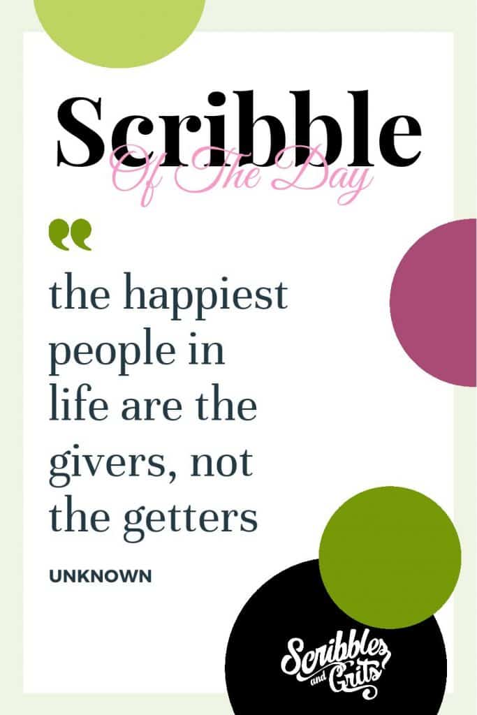 quote from article on what is the power of giving: 'the happiest people in life are the givers, not the getters.' author unkown